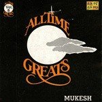 Mukesh - All Time Greats - Vol 1 - Bibbo Song Download